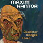 Maxim Kantor – Gesichter Visages Faces