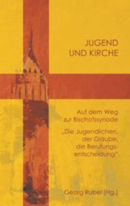 Jugend und Kirche. Auf dem Weg zur Bischofssynode