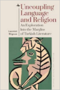 Uncoupling Language and Religion. An Exploration into the Margins of Turkish Literature