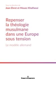 Repenser la théologie musulmane dans une Europe sous tensionLe modèle allemand